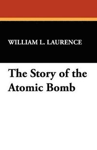 bokomslag The Story of the Atomic Bomb