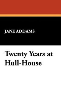 bokomslag Twenty Years at Hull-House