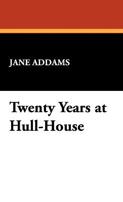 Twenty Years at Hull-House