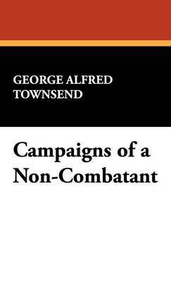 Campaigns of a Non-Combatant 1