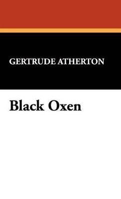 Gertrude Franklin Horn Atherton, Gertrude Atherton - Black Oxen, Inbunden