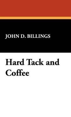 John D Billings, John D. Billings - Hard Tack and Coffee, Inbunden