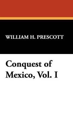 bokomslag Conquest of Mexico, Vol. I