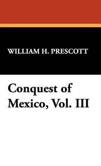 bokomslag Conquest of Mexico, Vol. III
