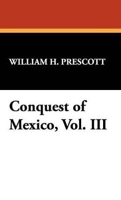 bokomslag Conquest of Mexico, Vol. III