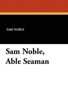 Sam Noble, Able Seaman 1