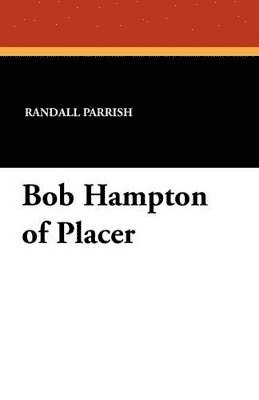 Randall Parrish - Bob Hampton of Placer, Häftad