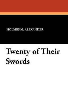 Holmes M Alexander, Holmes M. Alexander - Twenty of Their Swords, Häftad