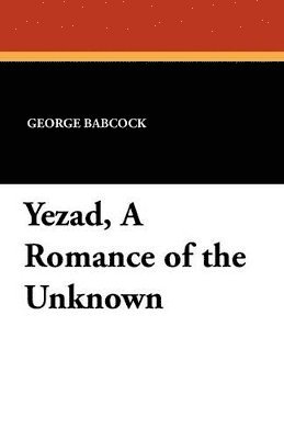 bokomslag Yezad, a Romance of the Unknown