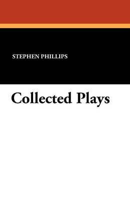 Stephen Phillips - Collected Plays, Häftad