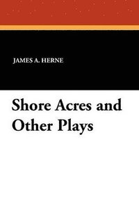 bokomslag Shore Acres and Other Plays