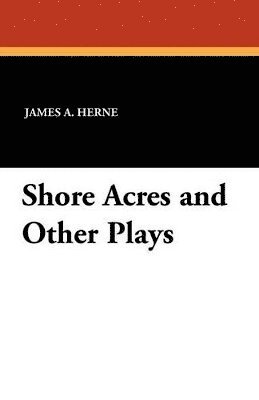 Shore Acres and Other Plays 1