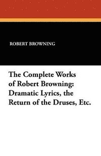 bokomslag The Complete Works of Robert Browning