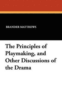 bokomslag The Principles of Playmaking, and Other Discussions of the Drama