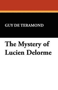 bokomslag The Mystery of Lucien Delorme