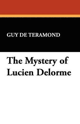 bokomslag The Mystery of Lucien Delorme