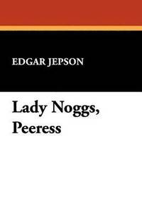 bokomslag Lady Noggs, Peeress