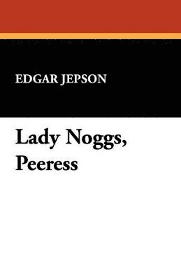 bokomslag Lady Noggs, Peeress