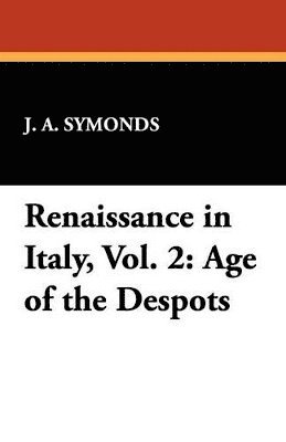 J a Symonds, J. a. Symonds, J. A. Symonds - Renaissance in Italy, Vol. 2, Häftad