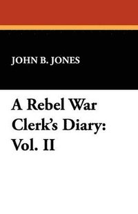 bokomslag A Rebel War Clerk's Diary: Vol. II