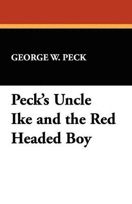 George W Peck - Peck's Uncle Ike and the Red Headed Boy, Häftad