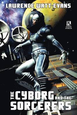 The Cyborg and the Sorcerers/The Wizard and the War Machine (Wildside Double #5) 1