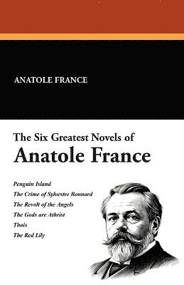 bokomslag The Six Greatest Novels of Anatole France