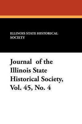 Illinois State Historical Society - Journal of the Illinois State Historical Society, Vol. 45, No. 4, Häftad
