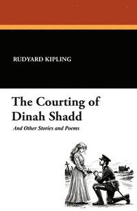 bokomslag The Courting of Dinah Shadd and Other Stories and Poems