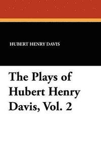 bokomslag Plays of Hubert Henry Davis, Vol. 2