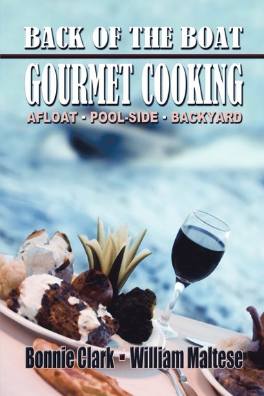 Bonnie Clark, William Maltese - Back of the Boat Gourmet Cooking, Häftad