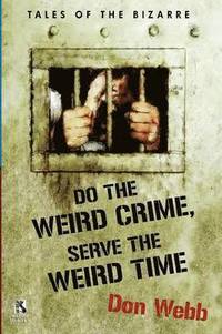 bokomslag Do the Weird Crime, Serve the Weird Time
