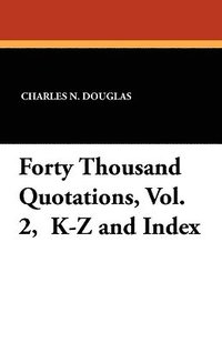 bokomslag Forty Thousand Quotations, Vol. 2, K-Z and Index