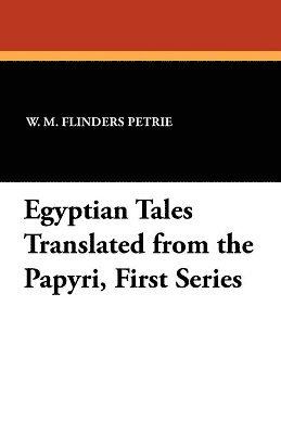 bokomslag Egyptian Tales Translated from the Papyri, First Series