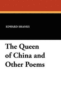 bokomslag The Queen of China and Other Poems