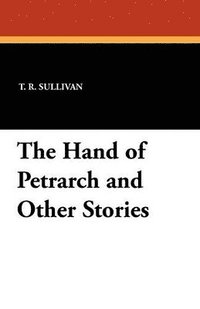 bokomslag The Hand of Petrarch and Other Stories