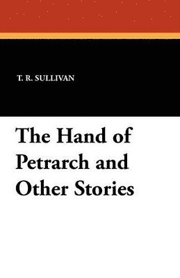 bokomslag Hand of Petrarch and Other Stories