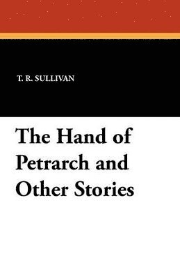 The Hand of Petrarch and Other Stories 1