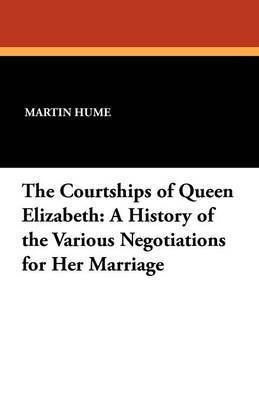 The Courtships of Queen Elizabeth 1