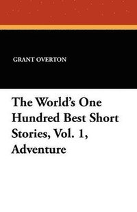 bokomslag World's One Hundred Best Short Stories, Vol. 1, Adventure