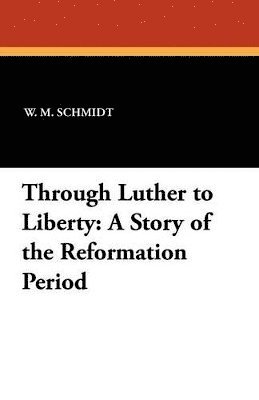 Through Luther to Liberty 1