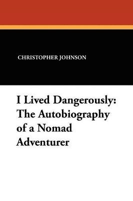 Christopher Johnson, F S Clark - I Lived Dangerously, Häftad