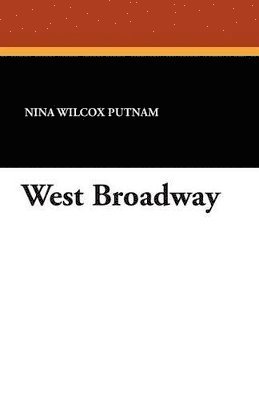Nina Wilcox Putnam - West Broadway, Häftad