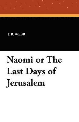bokomslag Naomi or the Last Days of Jerusalem