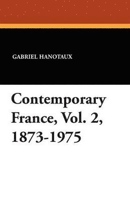 Contemporary France, Vol. 2, 1873-1975 1