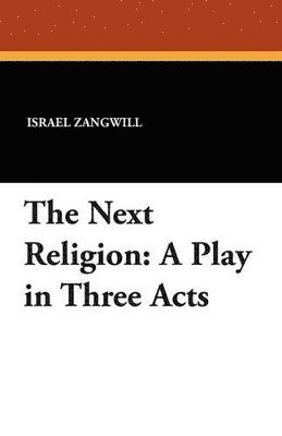 Israel Zangwill - Next Religion, Häftad