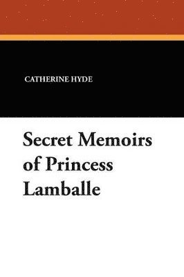 bokomslag Secret Memoirs of Princess Lamballe