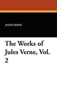 bokomslag The Works of Jules Verne, Vol. 2