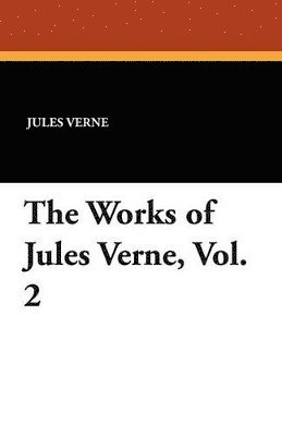 The Works of Jules Verne, Vol. 2 1