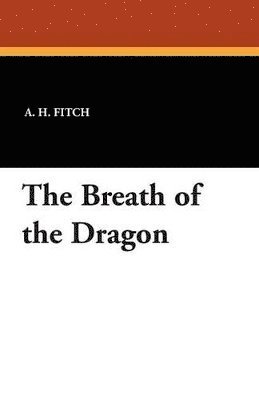 A H Fitch, A. H. Fitch - Breath of the Dragon, Häftad
